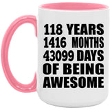 118th Birthday 118 Years 1416 Months 43099 Days Of Awesome - 15oz Accent Mug Pink