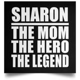 Sharon The Mom The Hero The Legend - Poster Square