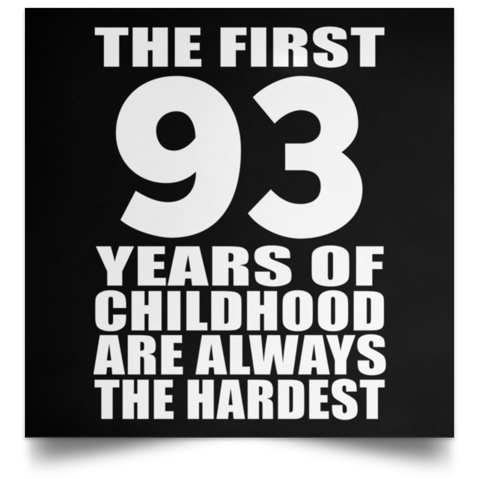 First 93 Years of Childhood Are The Hardest - Poster Square
