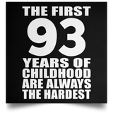 First 93 Years of Childhood Are The Hardest - Poster Square