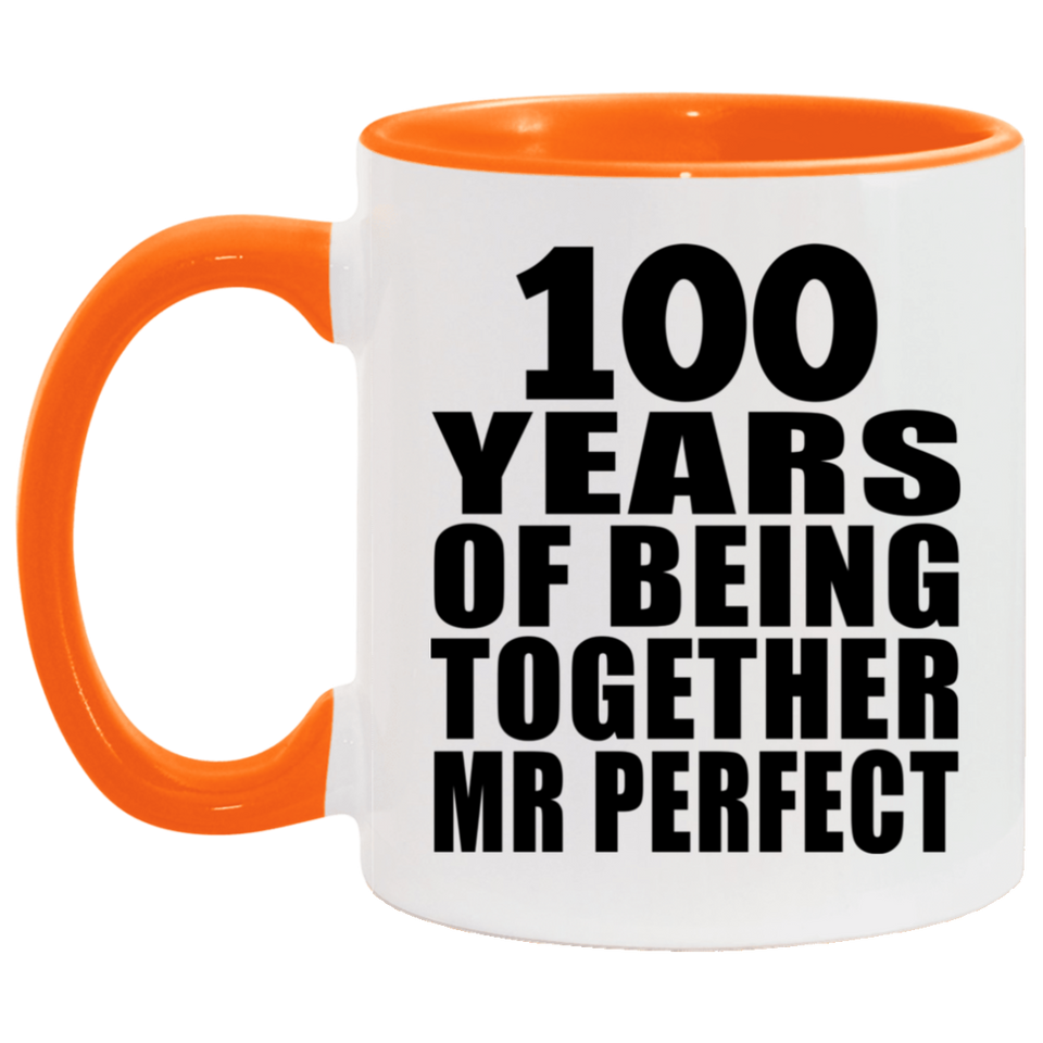 100th Anniversary 100 Years Of Being Mr Perfect - 11oz Accent Mug Orange
