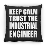 Keep Calm and Trust The Industrial Engineer - Throw Pillow Black
