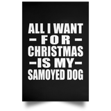 All I Want For Christmas Is My Samoyed Dog - Poster Portrait
