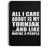 All I Care About Is My Tornjak - Canvas Portrait