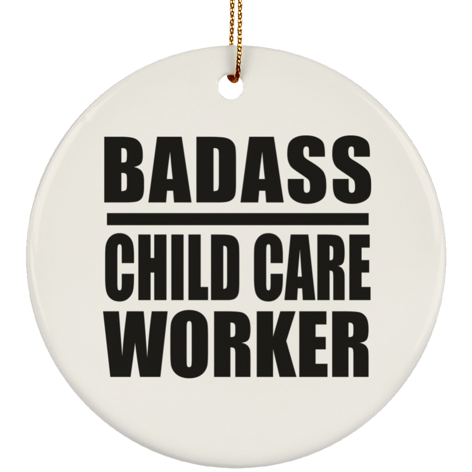 Badass Child Care Worker - Circle Ornament