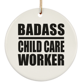 Badass Child Care Worker - Circle Ornament