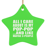 All I Care About Is My Pop-Pop - Star Ornament