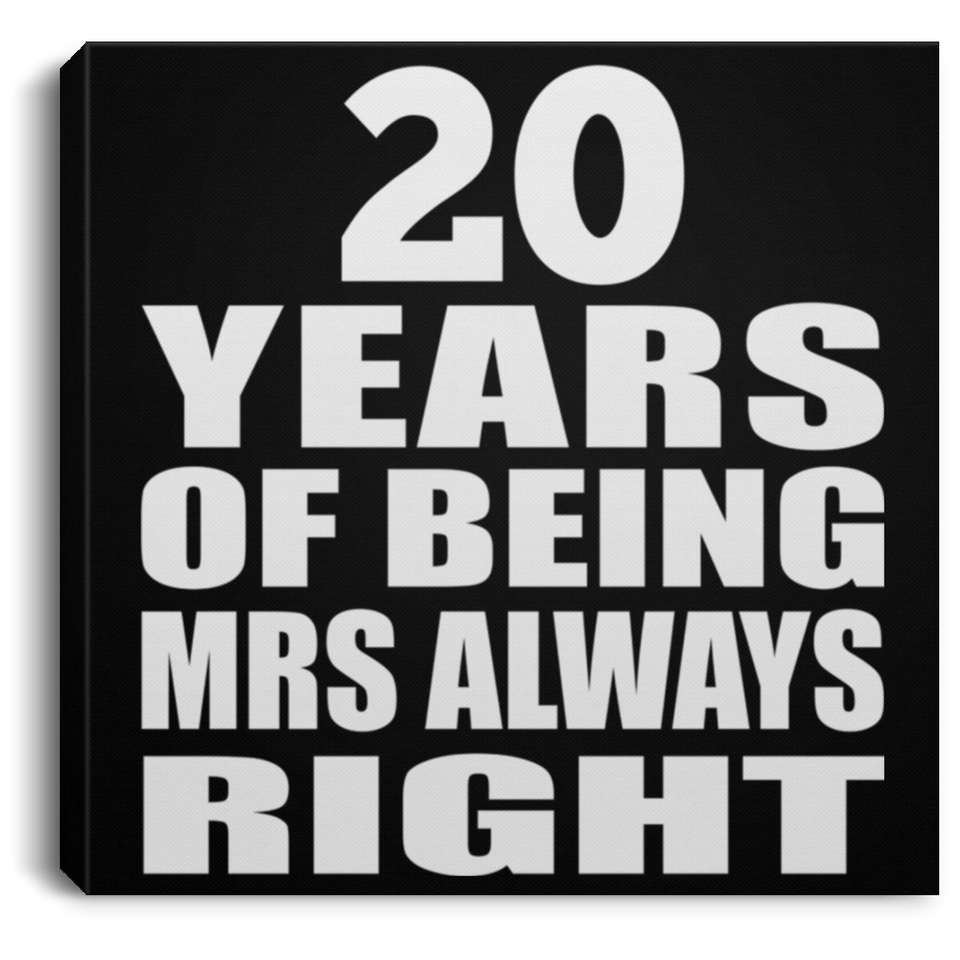 20th Anniversary 20 Years of Being Mrs Always Right - Canvas Square