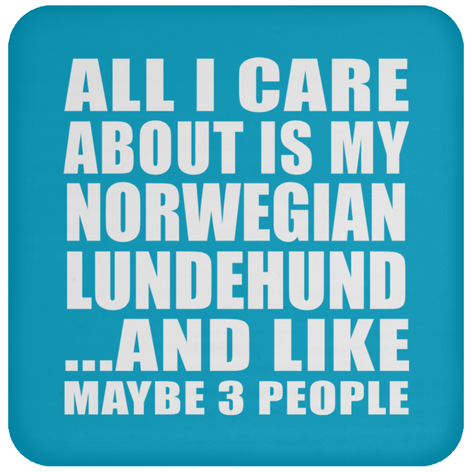 All I Care About Is My Norwegian Lundehund - Drink Coaster