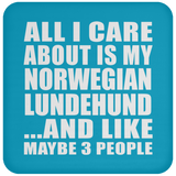 All I Care About Is My Norwegian Lundehund - Drink Coaster