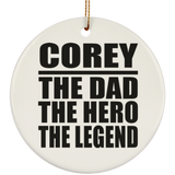 Corey The Dad The Hero The Legend - Circle Ornament