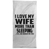 I Love My Wife More Than Sleeping - Hand Towel