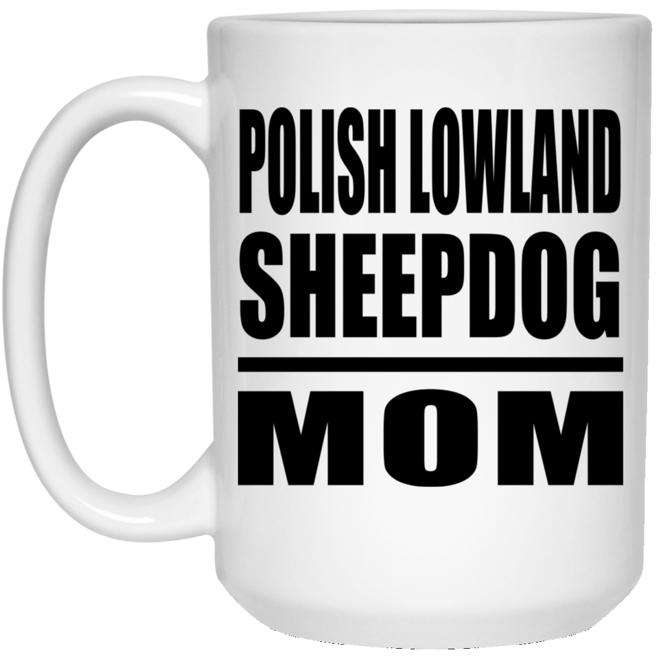 Polish Lowland Sheepdog Mom - 15oz Coffee Mug
