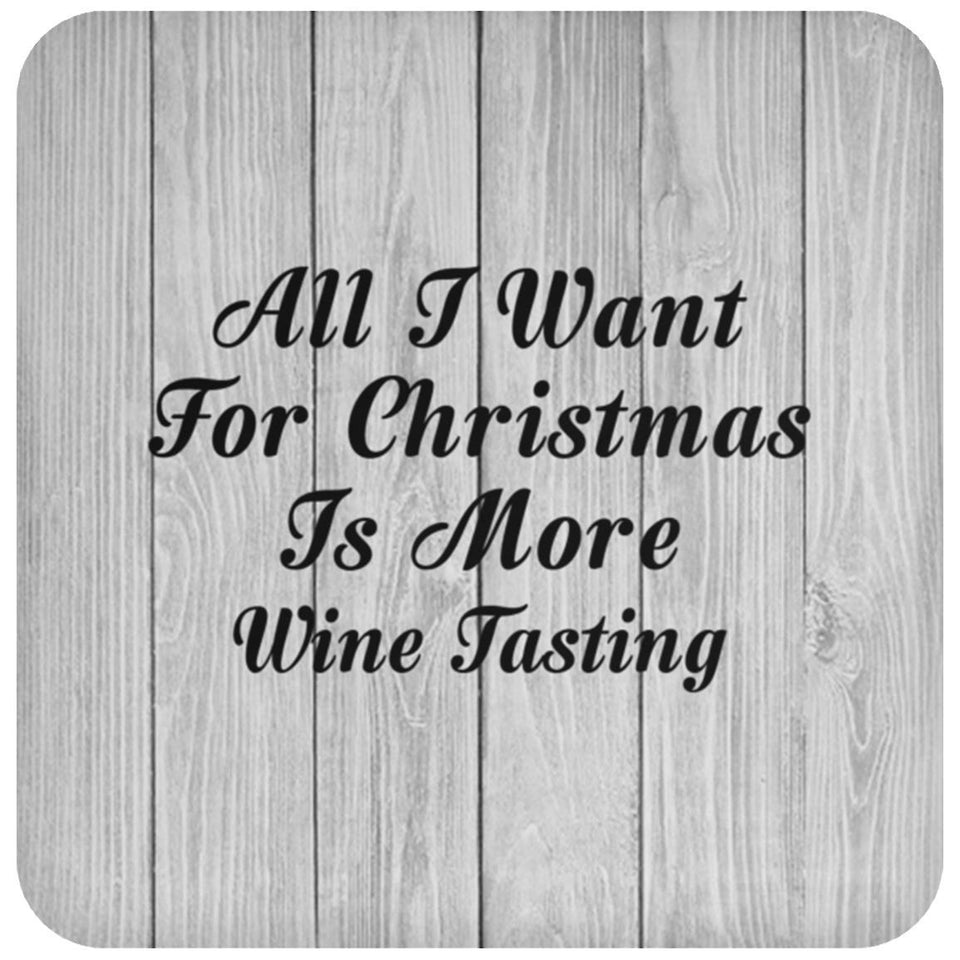 All I Want For Christmas Is More Wine Tasting - Drink Coaster F