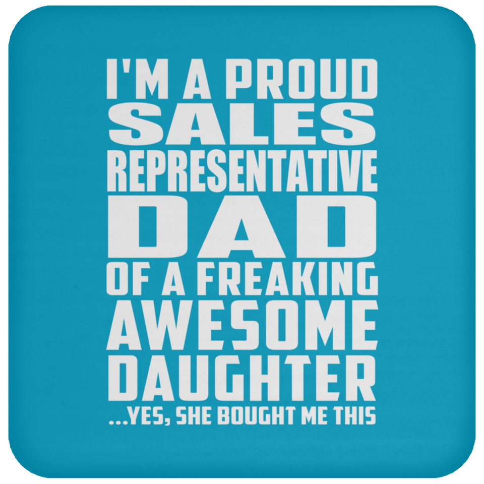 Proud Sales Representative Dad Of Awesome Daughter - Drink Coaster