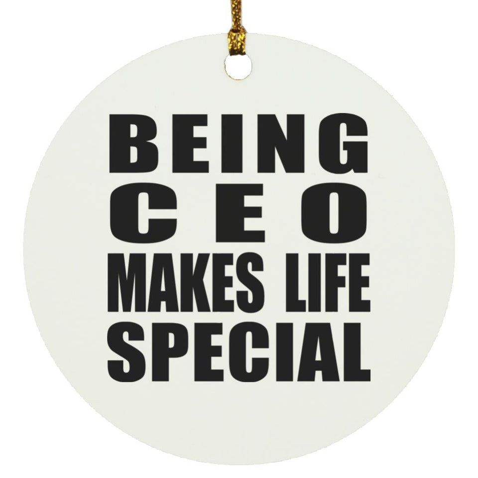 Being CEO Makes Life Special - Circle Ornament