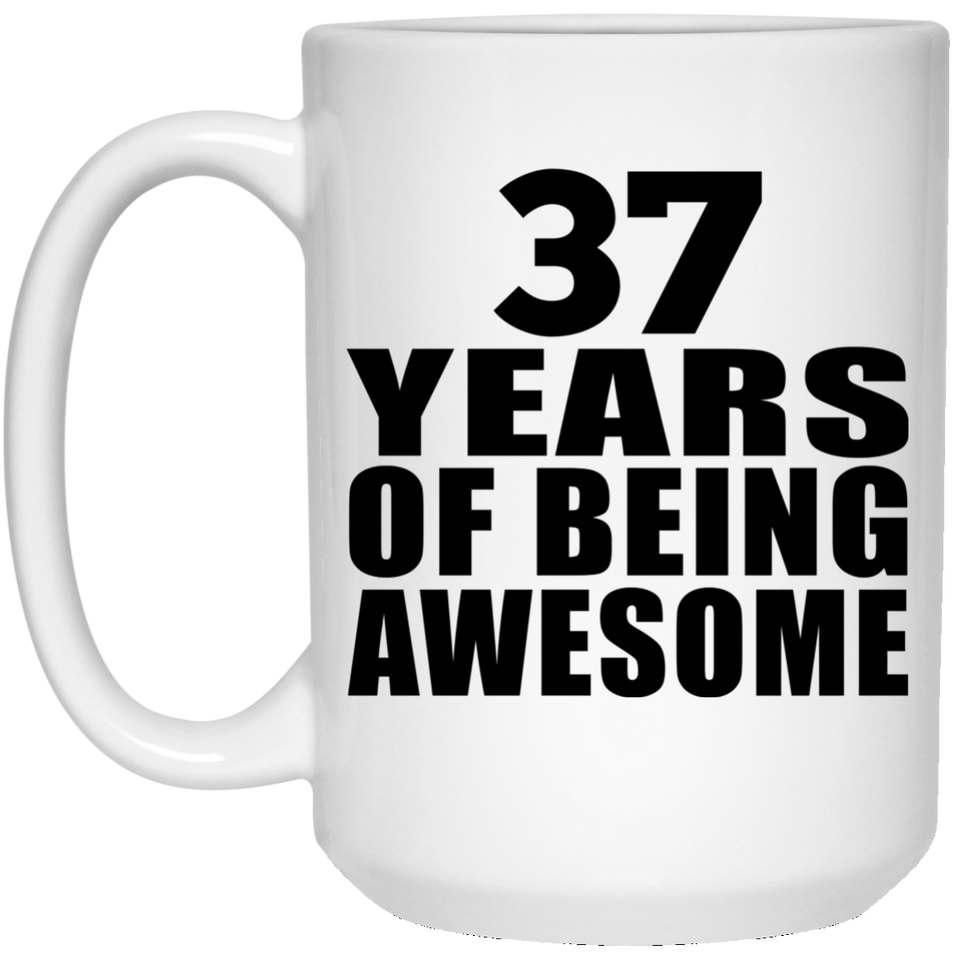 37th Birthday 37 Years Of Being Awesome - 15 Oz Coffee Mug