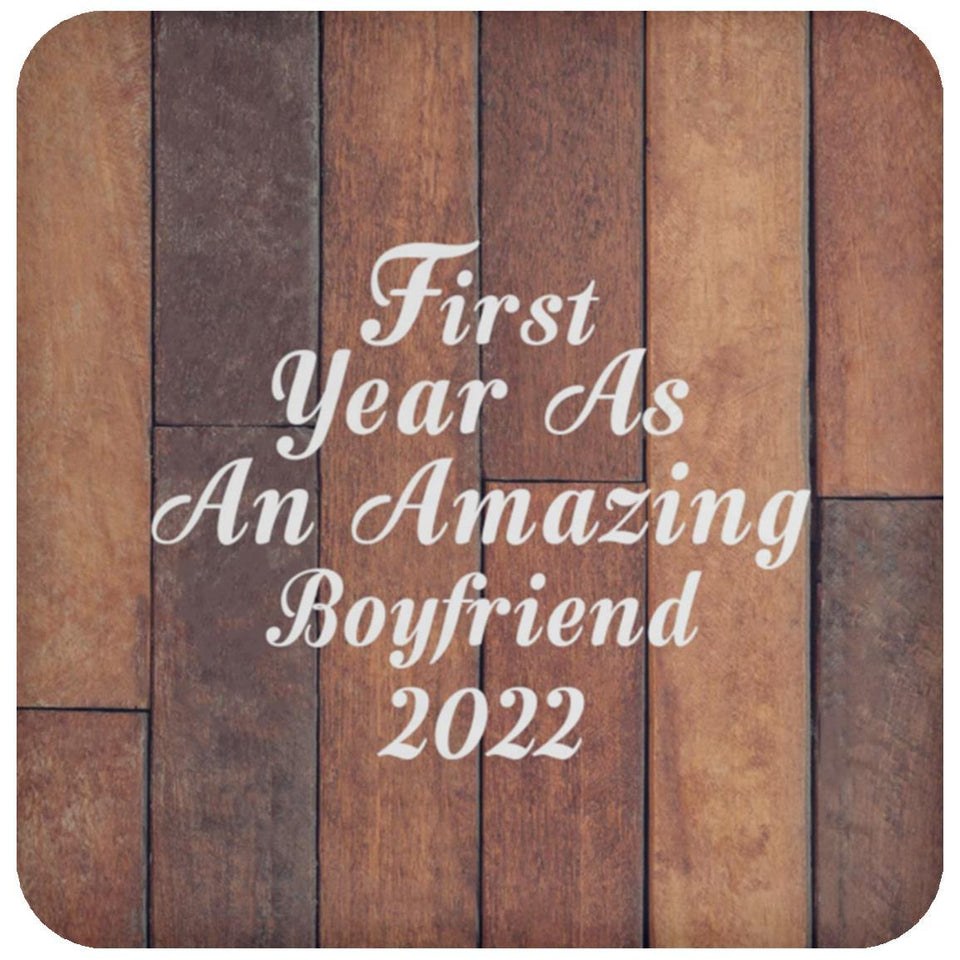First Year As An Amazing Boyfriend 2022 - Drink Coaster E