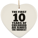 10th Birthday First 10 Years of Childhood Are The Hardest - Heart Ornament