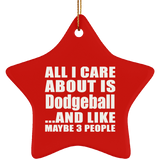 All I Care About Is Dodgeball - Star Ornament