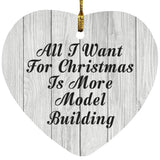 All I Want For Christmas Is More Model Building - Heart Ornament F