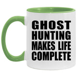 Ghost Hunting Makes Life Complete - 11oz Accent Mug Green