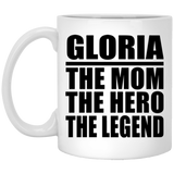 Gloria The Mom The Hero The Legend - 11 Oz Coffee Mug