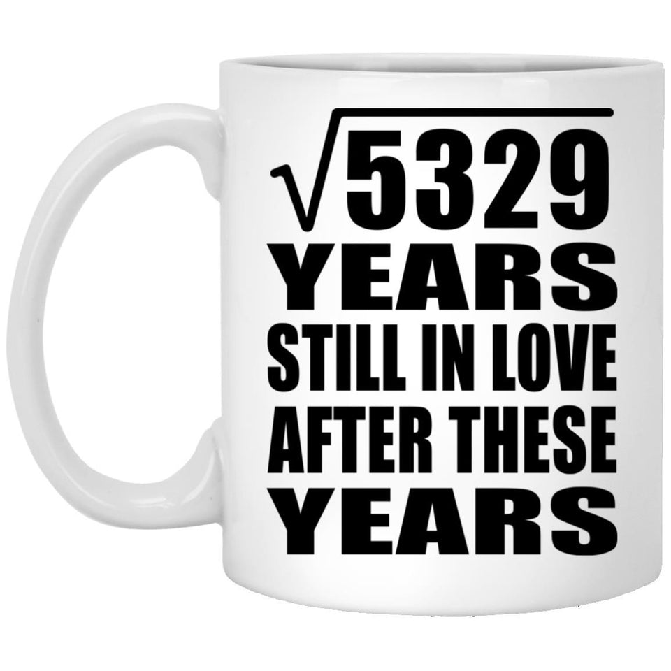 73rd Anniversary Square Root of 5329 Years Still In Love - 11oz Coffee Mug
