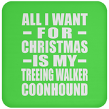All I Want For Christmas Is My Treeing Walker Coonhound - Coaster