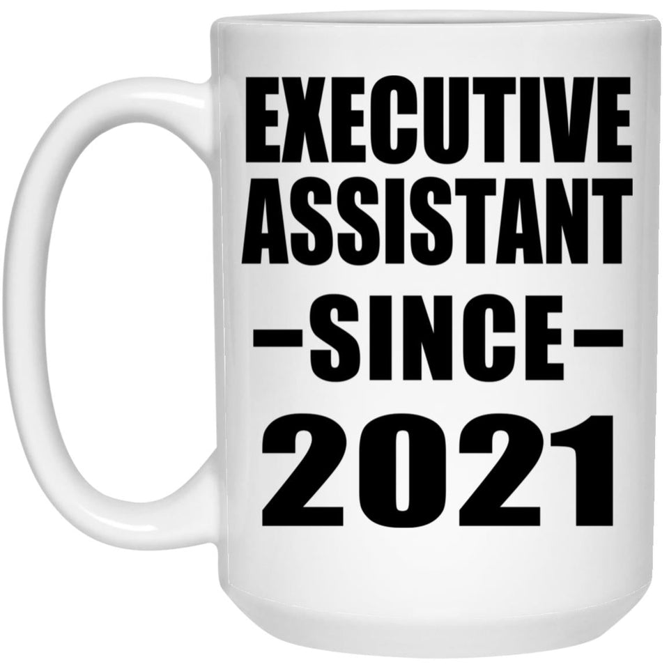 Executive Assistant Since 2021 - 15oz Coffee Mug