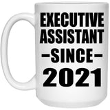 Executive Assistant Since 2021 - 15oz Coffee Mug