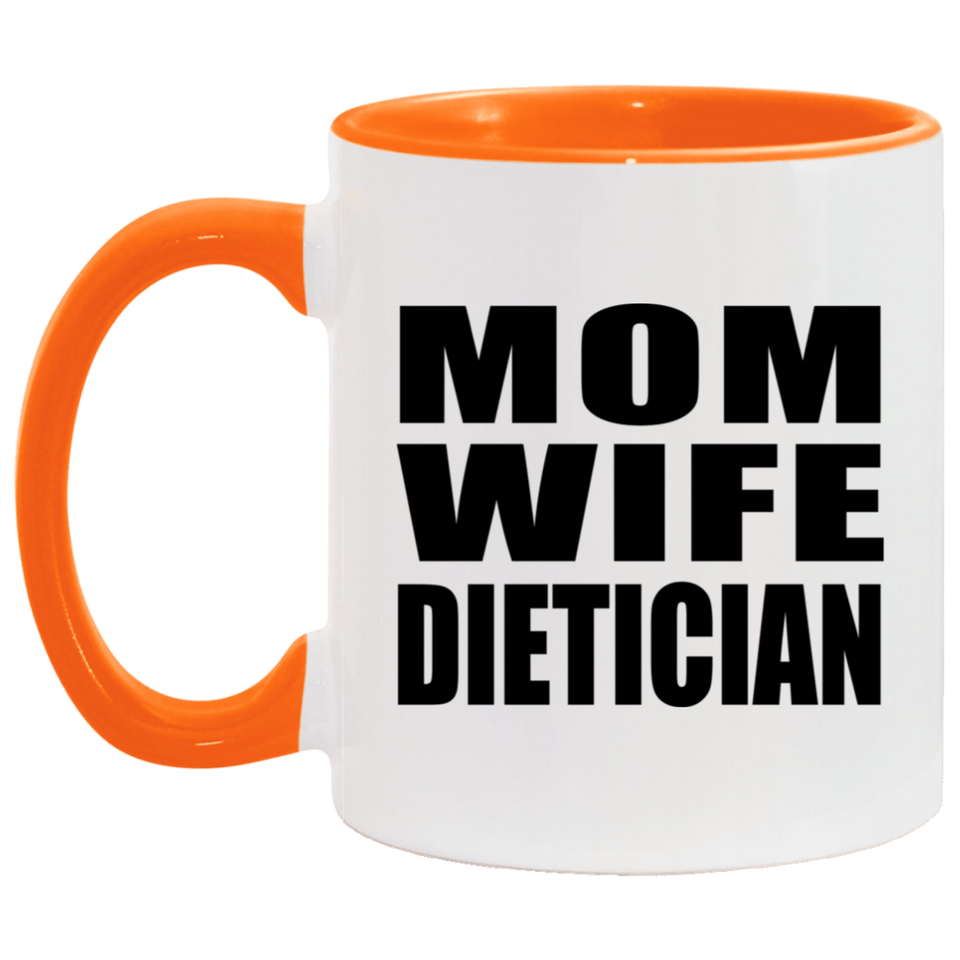 Mom Wife Dietician - 11oz Accent Mug Orange