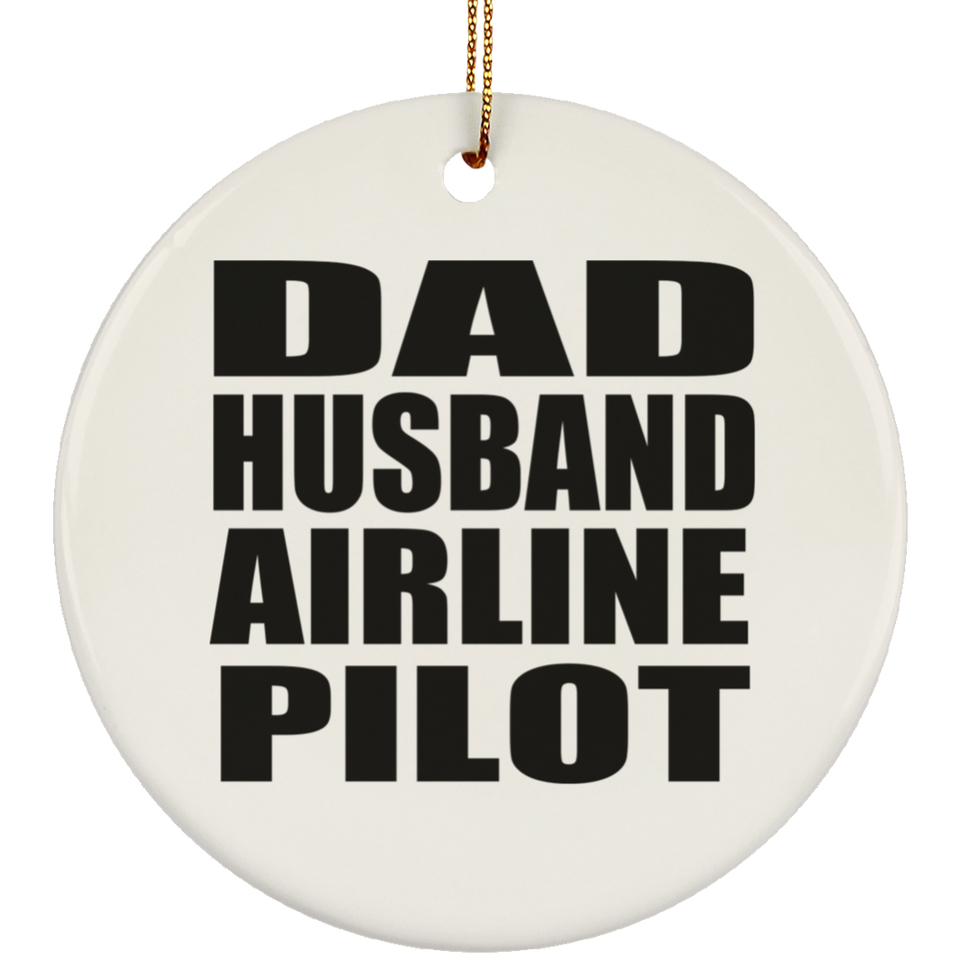 Dad Husband Airline Pilot - Circle Ornament