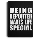 Being Reporter Makes Life Special - Canvas Portrait