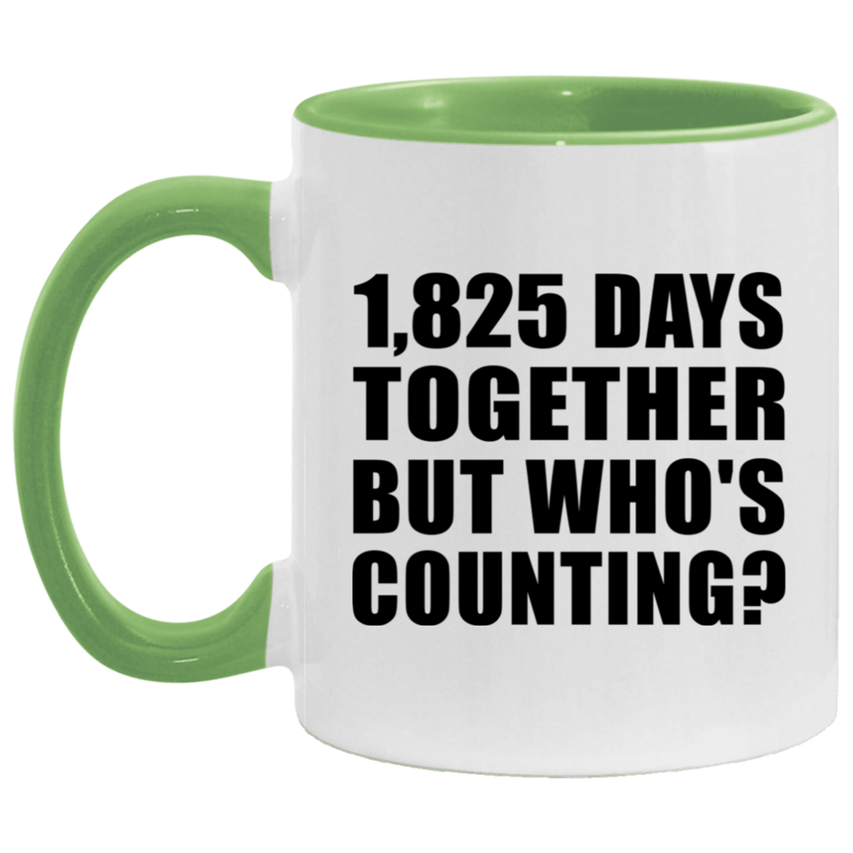 5th Anniversary 1,825 Days Together But Who's Counting - 11oz Accent Mug Green