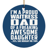 Proud Waitress Dad Of Awesome Daughter - Circle Ornament