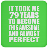 79th Birthday Took 79 Years To Become Awesome & Perfect - Drink Coaster