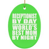 Receptionist By Day World's Best Mom By Night - Oval Ornament