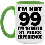 99th Birthday I'm Not 99 I'm 18 With 81 Years Experience - 15oz Accent Mug Green