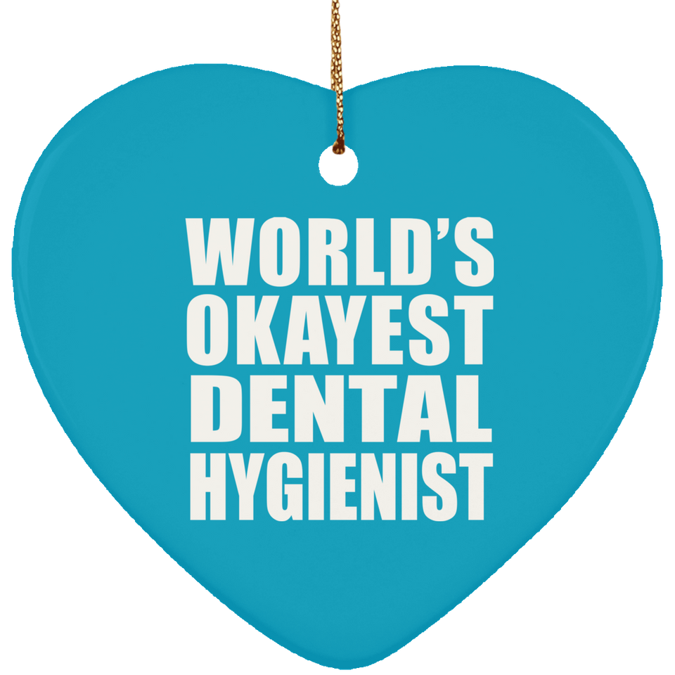 World's Okayest Dental Hygienist - Heart Ornament