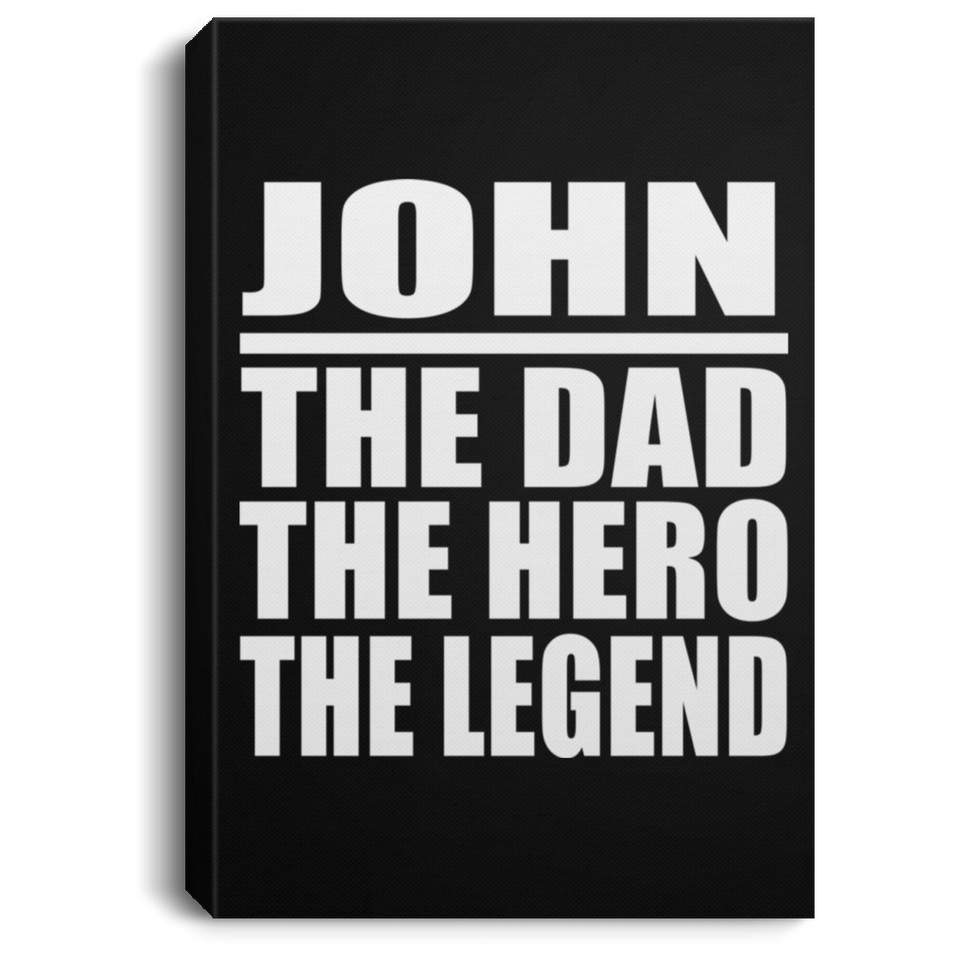 John The Dad The Hero The Legend - Canvas Portrait