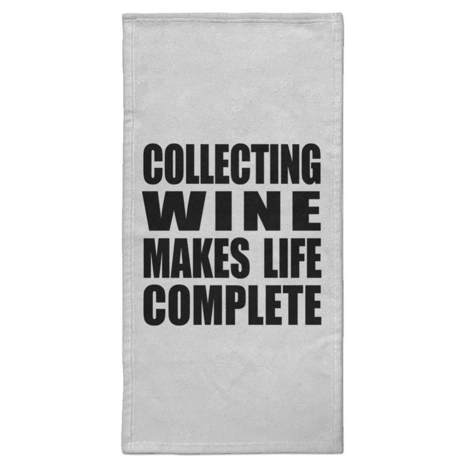Collecting Wine Makes Life Complete - Hand Towel