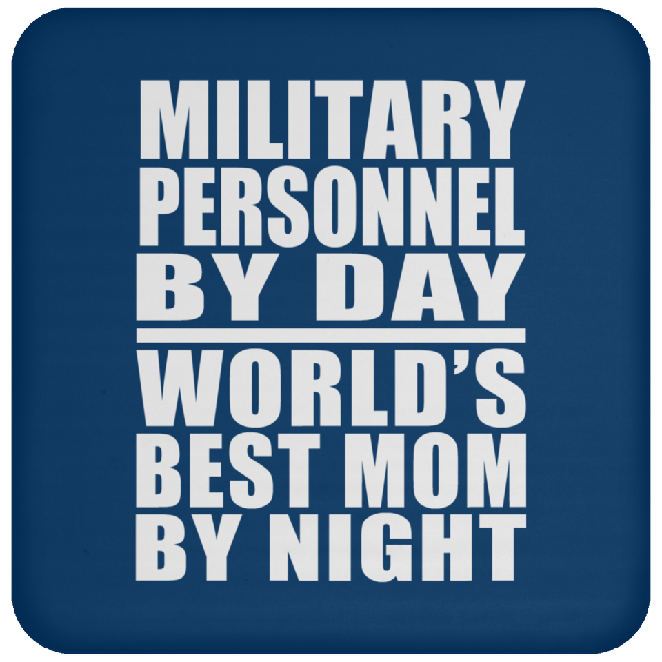 Military Personnel By Day World's Best Mom By Night - Drink Coaster