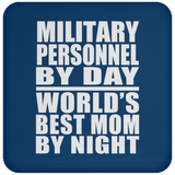 Military Personnel By Day World's Best Mom By Night - Drink Coaster