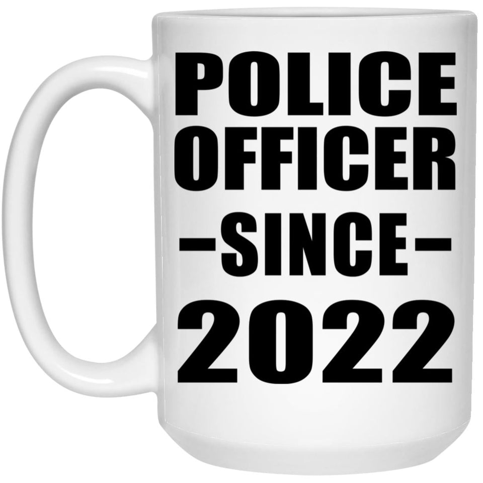 Police Officer Since 2022 - 15oz Coffee Mug