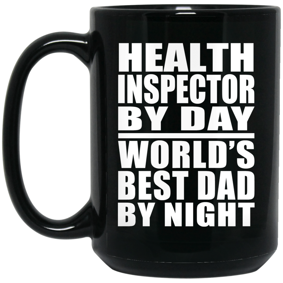 Health Inspector By Day World's Best Dad By Night - 15 Oz Coffee Mug
