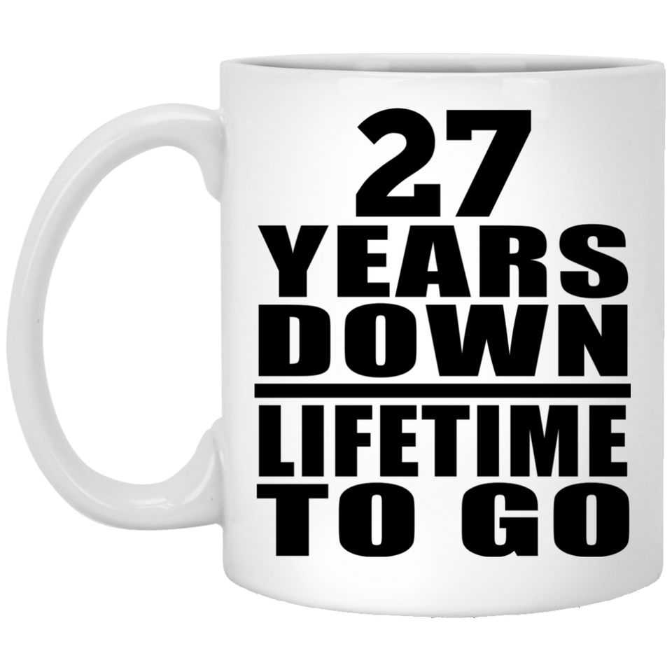 27th Anniversary 27 Years Down Lifetime To Go - 11 Oz Coffee Mug