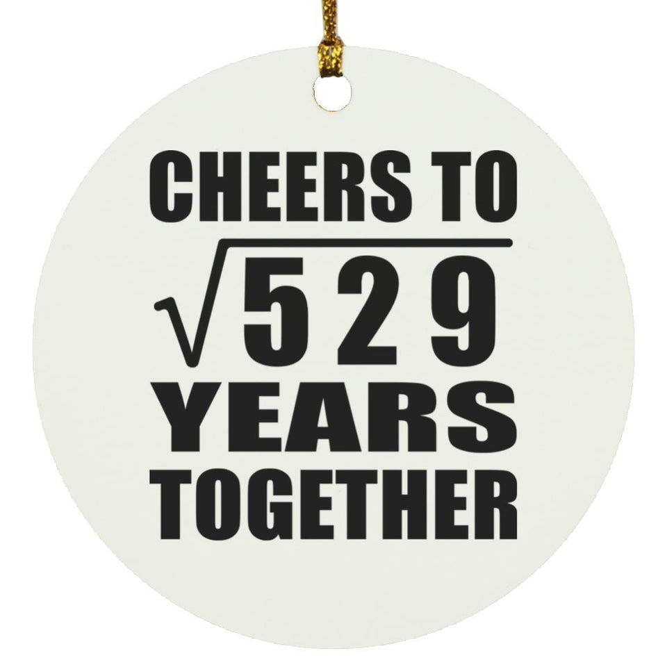 23rd Anniversary Cheers To Square Root of 529 Years Together - Circle Ornament
