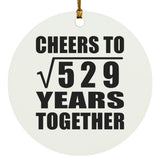 23rd Anniversary Cheers To Square Root of 529 Years Together - Circle Ornament