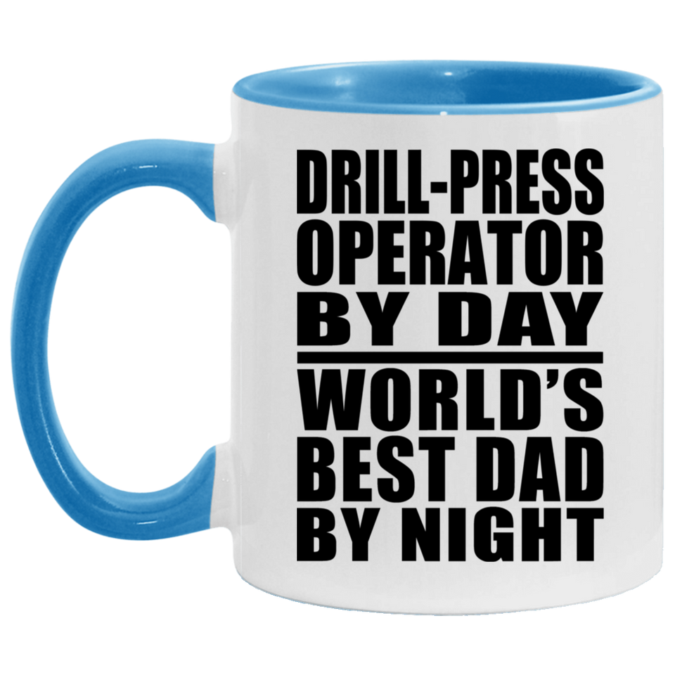 Drill-Press Operator By Day World's Best Dad By Night - 11oz Accent Mug Blue